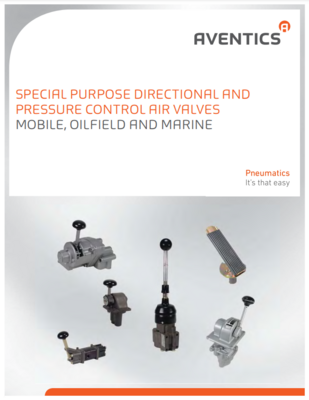 AVENTICS SPECIAL PURPOSE VALVES CATALOG SPECIAL PURPOSE DIRECTIONAL & PRESSURE CONTROL AIL VALVES FOR MOBILE, OILFIELD, AND MARINE SCENARIOS